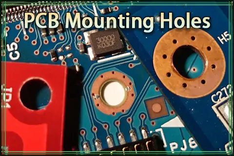 What Are PCB Mounting Holes?