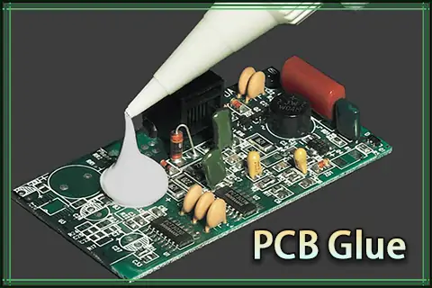 PCB Glue | Definition, Types, Applications and Practices 