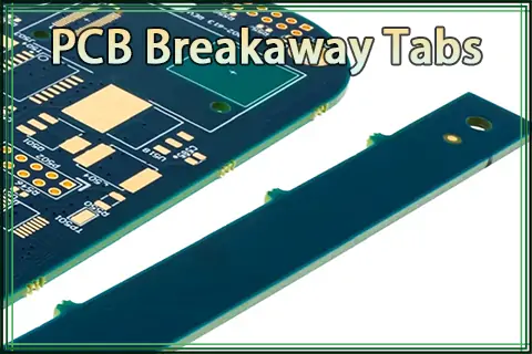 Overview of PCB Breakaway Tabs