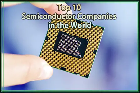 Top 10 Semiconductor Companies in the World