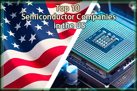 Top 10 Semiconductor Manufacturing Companies in the USA (2025)