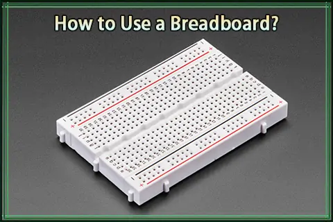 How to Use a Breadboard?