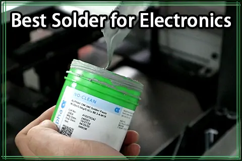 Best Solder for Electronics – Complete Guide to Choosing the Right Solder