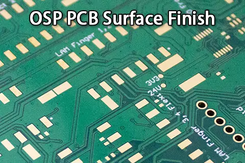 OSP PCB Surface Finish | A Comprehensive Guide