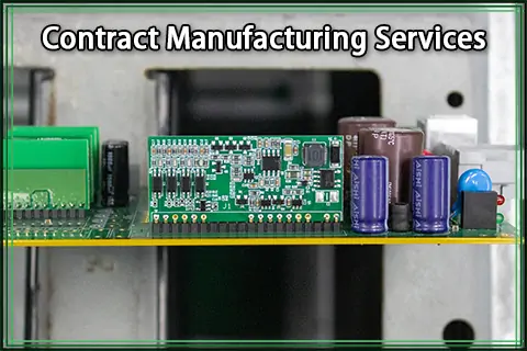 Contract Manufacturing Services | PCBasic