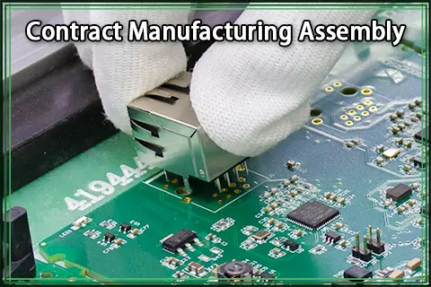 Contract Manufacturing Assembly – A Complete Guide for OEMs