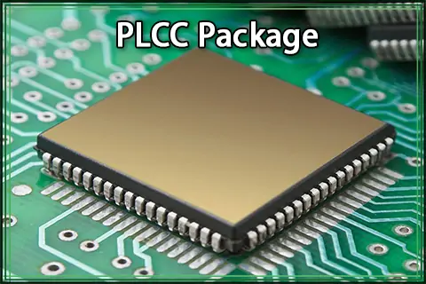 PLCC Package: Guide to Plastic Leaded Chip Carrier Technology